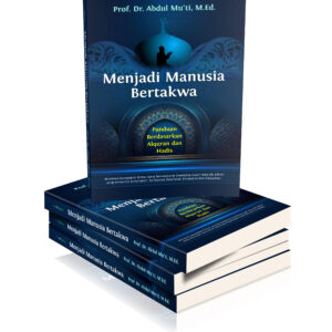 Menjadi Manusia Bertakwa: Panduan Berdasarkan Alquran dan Hadis