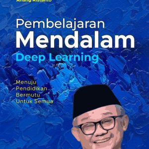 Pembelajaran Mendalam (Deep Learning): Menuju  Pendidikan  Bermutu  Untuk Semua